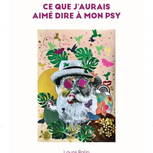 Roman - Ce que j'aurais aimé dire à mon psy